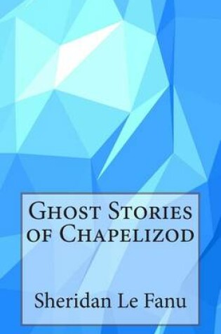 Cover of Ghost Stories of Chapelizod