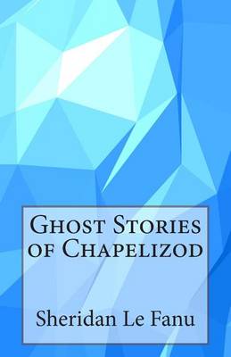 Book cover for Ghost Stories of Chapelizod