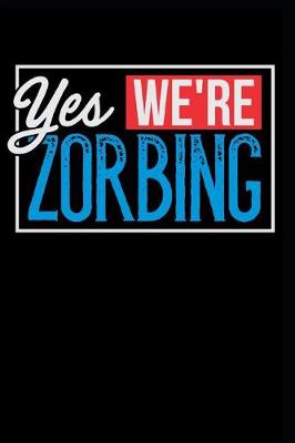 Book cover for Yes We're Zorbing