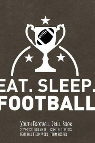 Cover of Eat Sleep Football Youth Football Drill Book