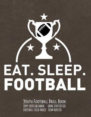 Book cover for Eat Sleep Football Youth Football Drill Book