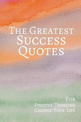 Book cover for The Greatest Success Quotes