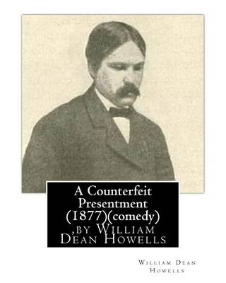 Book cover for A Counterfeit Presentment (1877), by William Dean Howells (comedy)