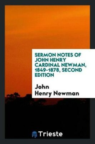 Cover of Sermon Notes of John Henry Cardinal Newman, 1849-1878, Second Edition