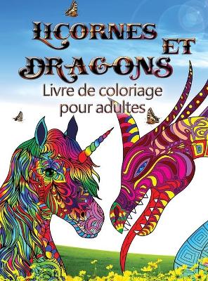 Book cover for Licornes et dragons - Livre de coloriage pour adultes