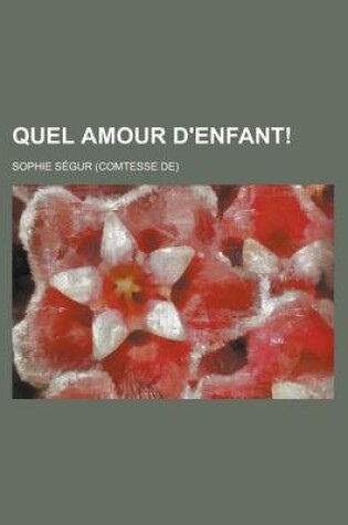 Cover of Quel Amour D'Enfant!