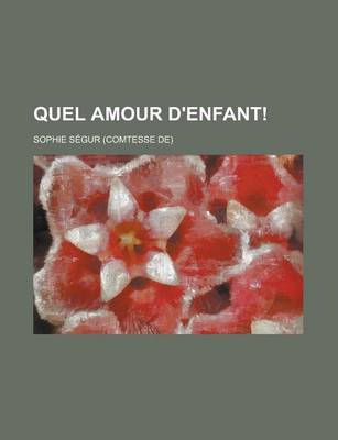 Book cover for Quel Amour D'Enfant!