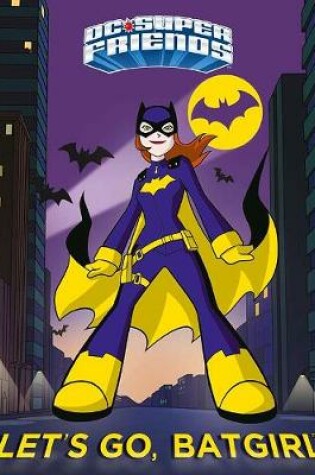 Cover of DC Super Friends Let's Go, Batgirl!