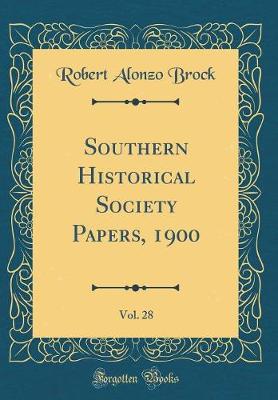 Book cover for Southern Historical Society Papers, 1900, Vol. 28 (Classic Reprint)
