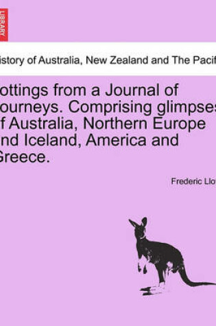 Cover of Jottings from a Journal of Journeys. Comprising Glimpses of Australia, Northern Europe and Iceland, America and Greece.