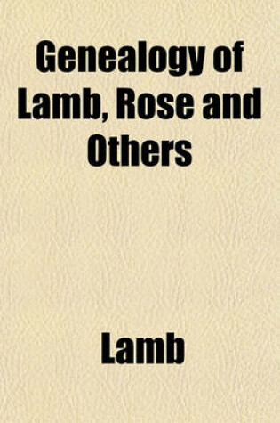 Cover of Genealogy of Lamb, Rose and Others