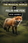 Book cover for The Magical World of Felix the Fox