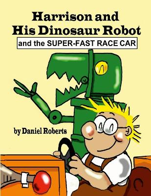 Book cover for Harrison and his Dinosaur Robot and the Super-Fast Race Car