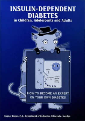 Book cover for Insulin-Dependent Diabetes in Children, Adolescents and Adults - How to Become an Expert on Your Own Diabetes