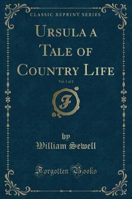 Book cover for Ursula a Tale of Country Life, Vol. 1 of 2 (Classic Reprint)