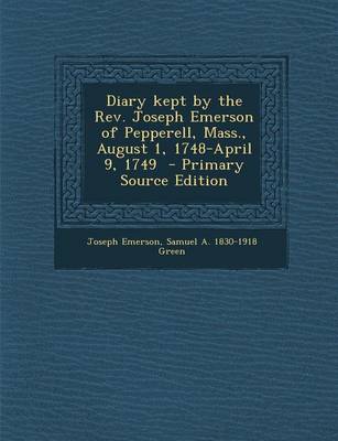 Book cover for Diary Kept by the REV. Joseph Emerson of Pepperell, Mass., August 1, 1748-April 9, 1749 - Primary Source Edition