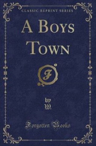 Cover of A Boys Town (Classic Reprint)