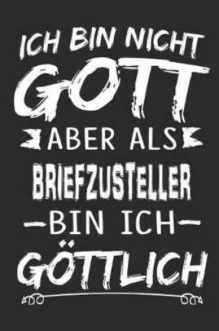 Cover of Ich bin nicht Gott aber als Briefzusteller bin ich goettlich