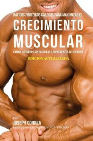 Cover of Batidos Proteicos Caseros Para Maximizar el Crecimiento Muscular