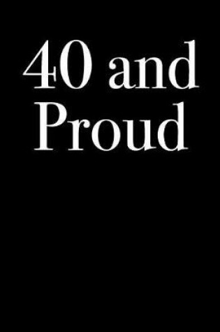 Cover of 40 and Proud