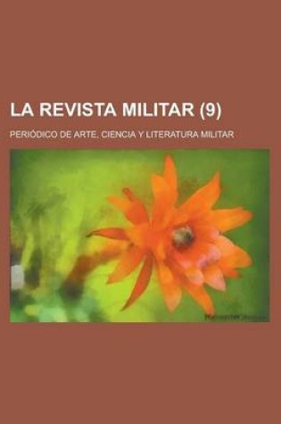 Cover of La Revista Militar; Periodico de Arte, Ciencia y Literatura Militar (9 )