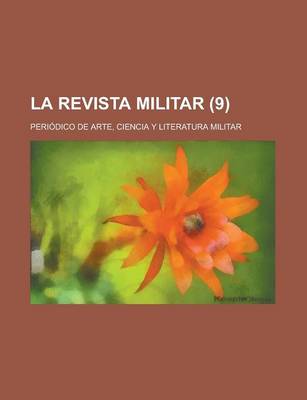 Book cover for La Revista Militar; Periodico de Arte, Ciencia y Literatura Militar (9 )