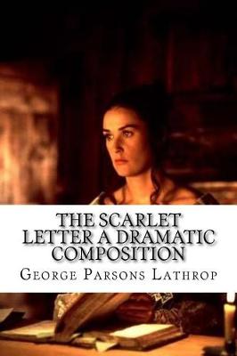 Book cover for The Scarlet Letter a Dramatic Composition