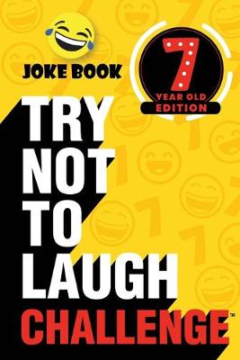 Book cover for The Try Not to Laugh Challenge - 7 Year Old Edition