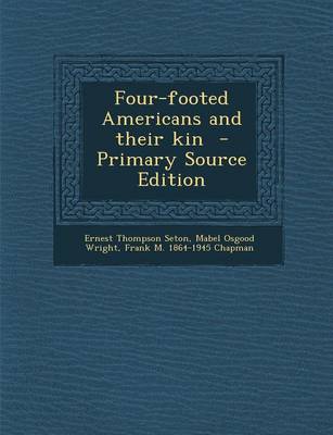 Book cover for Four-Footed Americans and Their Kin - Primary Source Edition