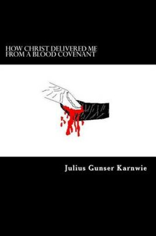 Cover of How Christ Delivered Me From A Blood Covenant