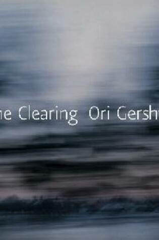 Cover of Ori Gersht - The Clearing