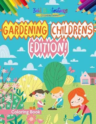 Book cover for Gardening Childrens Edition! Coloring Book