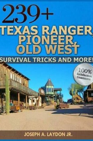 Cover of 239+ Texas Ranger, Pioneer, Old West, ? Survival Tricks And More!