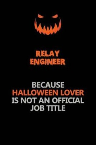 Cover of Relay Engineer Because Halloween Lover Is Not An Official Job Title