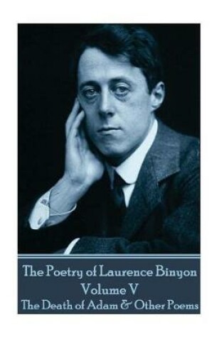 Cover of The Poetry of Laurence Binyon - Volume V