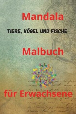 Cover of Mandala Tiere, Vögel und Fische Malbuch für Erwachsene