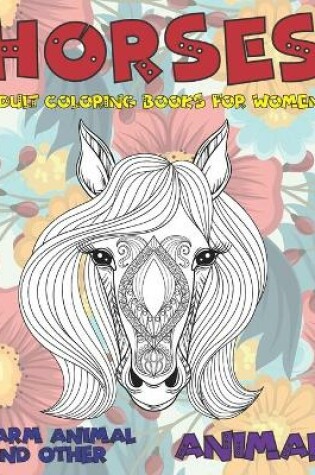 Cover of Adult Coloring Books for Women Farm Animal and other - Animal - Horses