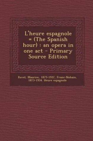 Cover of L'Heure Espagnole = (the Spanish Hour)