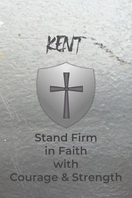 Book cover for Kent Stand Firm in Faith with Courage & Strength