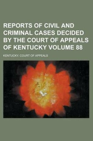 Cover of Reports of Civil and Criminal Cases Decided by the Court of Appeals of Kentucky Volume 88