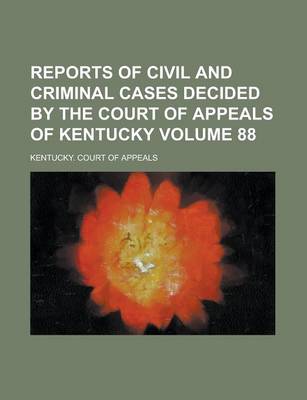 Book cover for Reports of Civil and Criminal Cases Decided by the Court of Appeals of Kentucky Volume 88