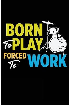Book cover for Born To Play Forced To Work