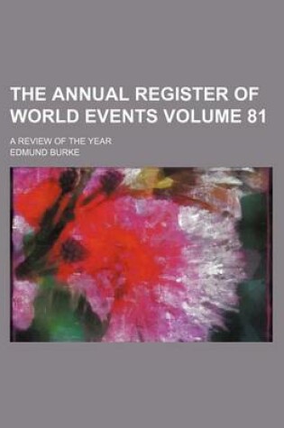 Cover of The Annual Register of World Events Volume 81; A Review of the Year