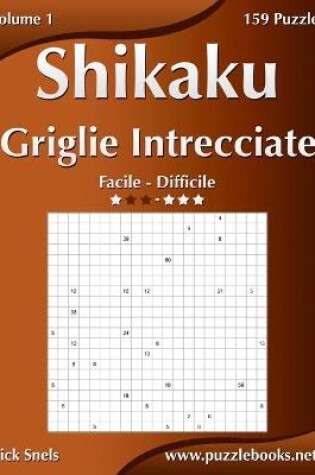 Cover of Shikaku Griglie Intrecciate - Da Facile a Difficile - Volume 1 - 156 Puzzle