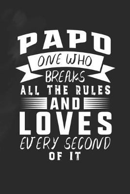 Book cover for Papo One Who Breaks All The Rules And Loves Every Second Of It