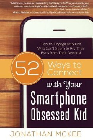 Cover of 52 Ways to Connect with Your Smartphone Obsessed Kid