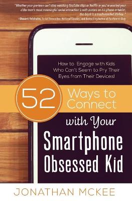 Book cover for 52 Ways to Connect with Your Smartphone Obsessed Kid
