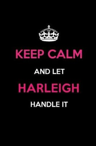 Cover of Keep Calm and Let Harleigh Handle It