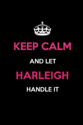 Book cover for Keep Calm and Let Harleigh Handle It