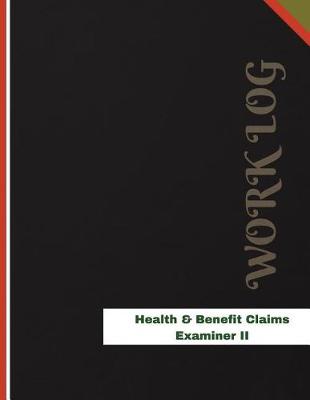 Book cover for Health & Benefit Claims Examiner II Work Log